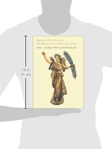 American Sculpture in The Metropolitan Museum of Art: Volume I: A Catalogue of Works by Artists Born before 1865 (Metropolitan M,Used