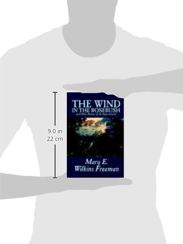 The Wind in the Rosebush, and Other Stories of the Supernatural by Mary E. Wilkins Freeman, Fiction, Literary,Used