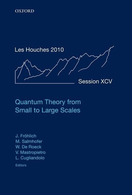 Quantum Theory from Small to Large Scales: Lecture Notes of the Les Houches Summer School: Volume 95, August 2010,Used