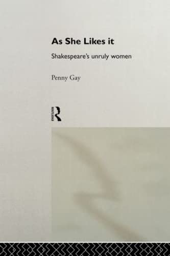 As She Likes It: Shakespeare's Unruly Women (Gender in Performance),Used