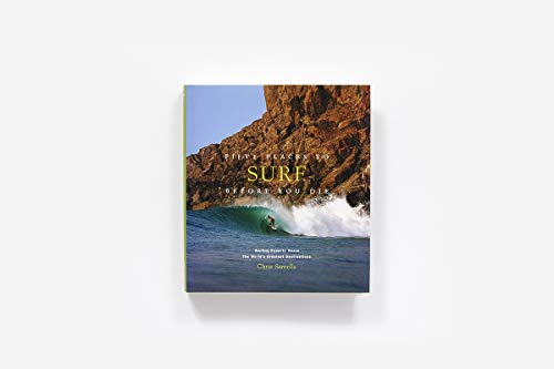 Fifty Places to Surf Before You Die: Surfing Experts Share the World?s Greatest Destinations,New