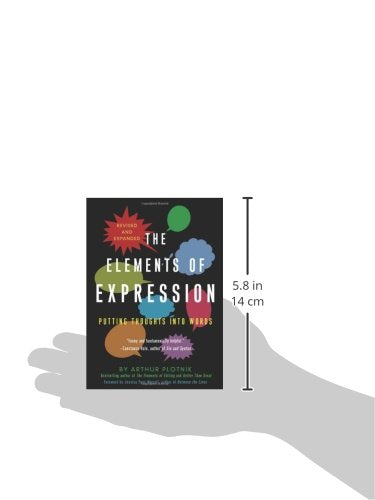 The Elements of Expression: Putting Thoughts into Words, Revised and Expanded,New