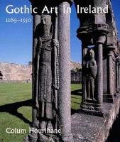 Gothic Art In Ireland 11691550: Enduring Vitality,Used