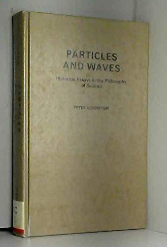 Particles and Waves: Historical Essays in the Philosophy of Science,Used