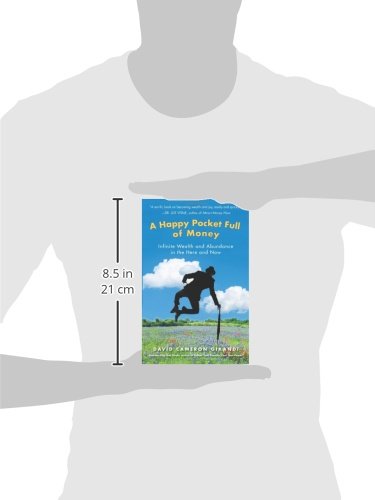A Happy Pocket Full of Money: Infinite Wealth and Abundance in the Here and Now,New