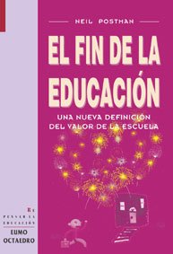 El Fin De La Educacin: Una Nueva Definicin Del Valor De La Escuela,Used