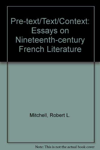 PreText Text Context: Essays on Nineteenth Century French Literature,Used