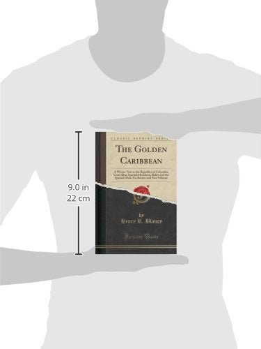 The Golden Caribbean: A Winter Visit to the Republics of Colombia, Costa Rica, Spanish Honduras, Belize and the Spanish Main Via,Used