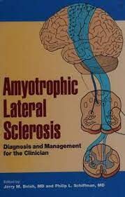 Amyotrophic Lateral Sclerosis: Diagnosis and Management for the Clinician,Used