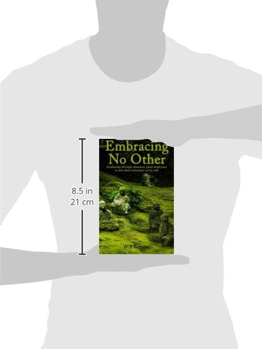 Embracing No Other: Awakening Through Shamanic Plant Medicines To Nondual Awareness Of Noself,Used