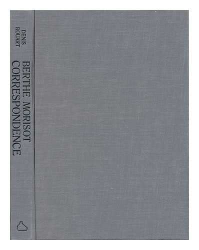 Berthe Morisot, the Correspondence with Her Family and Friends: Manet, Puvis de Chavannes, Degas, Monet, Renoir and Mallarme (En,Used
