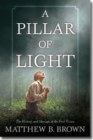 Pillar of Light: The History and Message of the First Vision,New