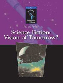 Science Fiction: Vision Of Tomorrow (Isaac Asimov'S 21St Century Library Of The Universe),Used