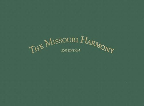 The Missouri Harmony: Or a Choice Collection of Psalm Tunes, Hymns, and Anthems (Volume 1),New