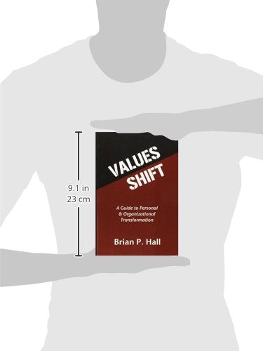 Values Shift: A Guide to Personal and Organizational Transformation,New