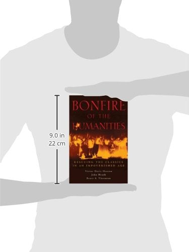 Bonfire of the Humanities: Rescuing the Classics in an Impoverished Age,Used