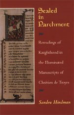 Sealed in Parchment: Rereadings of Knighthood in the Illuminated Manuscripts of Chretien de Troyes,Used