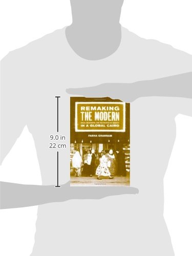Remaking the Modern: Space, Relocation, and the Politics of Identity in a Global Cairo,Used