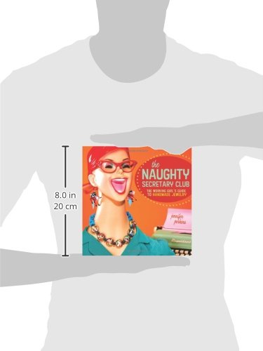 The Naughty Secretary Club: The Working Girl's Guide to Handmade Jewelry,Used