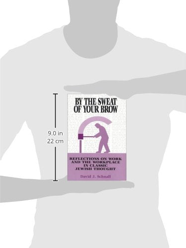 By the Sweat of Your Brow: Reflections on Work and the Workplace in Classic Jewish Thought,Used