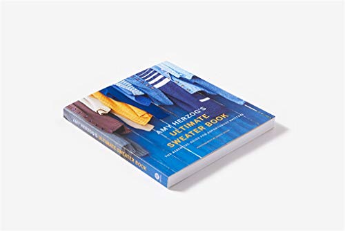 Amy Herzog's Ultimate Sweater Book: The Essential Guide for Adventurous Knitters,New