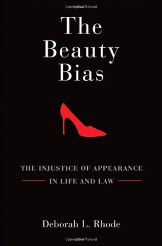 The Beauty Bias: The Injustice Of Appearance In Life And Law,Used