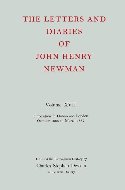 The Letters and Diaries of John Henry Newman Volume XVII: Opposition in Dublin and London: October 1855 to March 1857 (Newman Le,Used