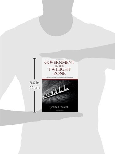 Government in the Twilight Zone: Volunteers to SmallCity Boards and Commissions,Used