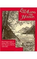 Life Along The Hudson: Wood Engravings Of Hudson River Subjects From Harper'S Weekly 18591903