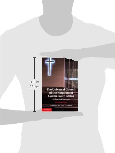 The Universal Church of the Kingdom of God in South Africa: A Church of Strangers (The International African Library, Series Num,Used