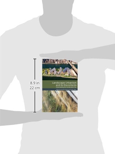 Landscape Urbanism and its Discontents: Dissimulating the Sustainable City,Used