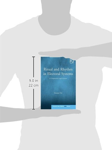 Ritual and Rhythm in Electoral Systems: A Comparative Legal Account (Election Law, Politics, and Theory),Used