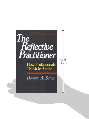 The Reflective Practitioner: How Professionals Think In Action,New