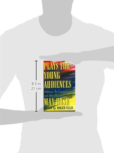 Plays for Young Audiences by Max Bush: An Anthology of Selected Plays for Young Audiences,Used