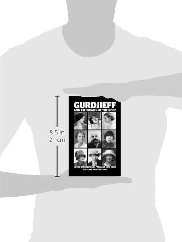 Gurdjieff and the Women of the Rope: Notes of Meetings in Paris and New York 19351939 and 19481949,New