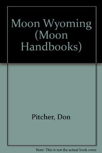 Wyoming Handbook/Includes Yellowstone and Grand Teton National Parks (Moon Handbooks Wyoming),New