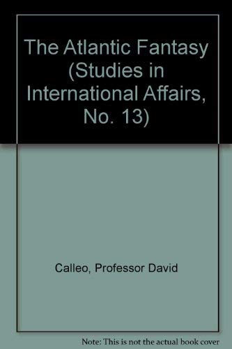 The Atlantic Fantasy: The U.S., Nato, and Europe (Studies in International Affairs, No. 13),Used