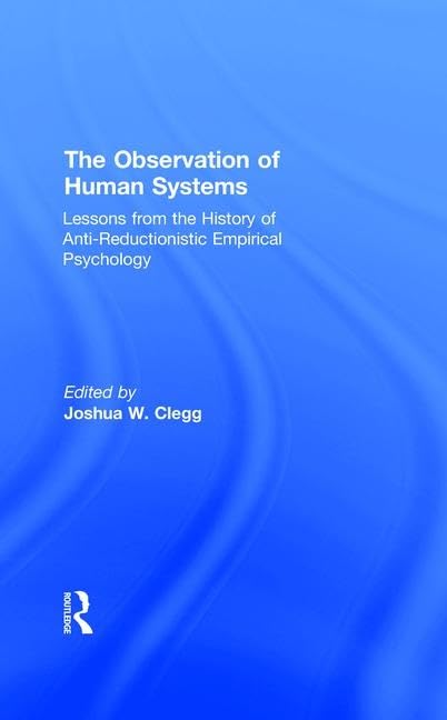 The Observation of Human Systems: Lessons from the History of Antireductionistic Empirical Psychology,Used