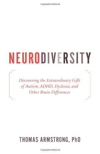 Neurodiversity: Discovering the Extraordinary Gifts of Autism, ADHD, Dyslexia, and Other Brain Differences,Used