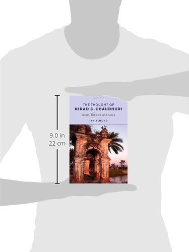 The Thought of Nirad C. Chaudhuri: Islam, Empire and Loss,Used