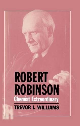 Robert Robinson: Chemist Extraordinary,Used