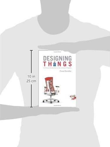 Designing Things: A Critical Introduction To The Culture Of Objects,Used
