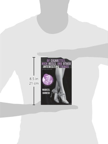 Of Cigarettes, High Heels, And Other Interesting Things, Second Edition: An Introduction To Semiotics (Semaphores And Signs),New