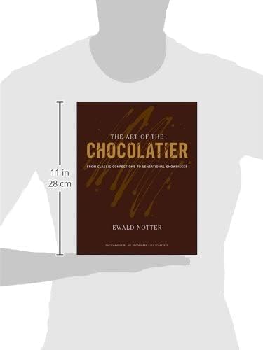The Art of the Chocolatier: From Classic Confections to Sensational Showpieces,New