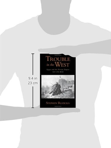 Trouble In The West: Egypt And The Persian Empire, 525332 Bc (Oxford Studies In Early Empires),Used