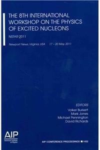 The 8th International Workshop of the Physics of Excited Nucleons: NSTAR 2011 (AIP Conference Proceedings, 1432),Used