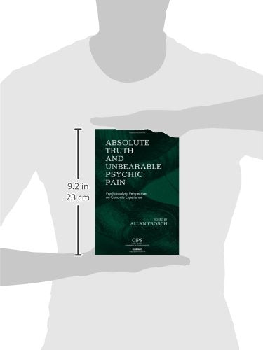Absolute Truth and Unbearable Psychic Pain: Psychoanalytic Perspectives on Concrete Experience (CIPS (Confederation of Independe,Used