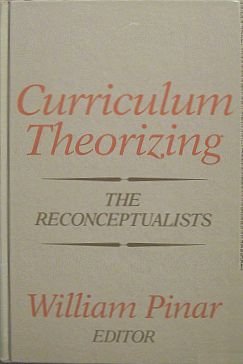 Curriculum Theorizing: The Reconceptualists,Used