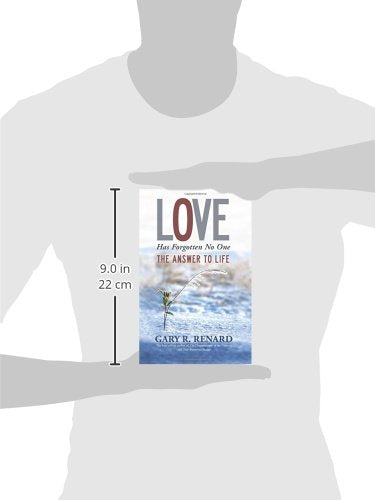 Love Has Forgotten No One: The Answer to Life,New