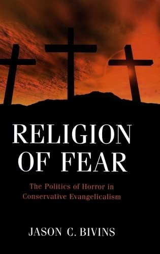 Religion of Fear: The Politics of Horror in Conservative Evangelicalism,Used